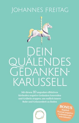 Gedankenkarussell stoppen: 10 Methoden gegen Grübeln