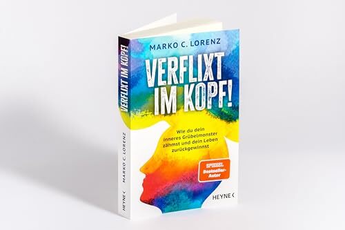 Verflixt im Kopf! – Grübelmonster zähmen in 5-10 Minuten