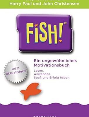 Fish! Ein ungewöhnliches Motivationsbuch von Stephen C. Lundin