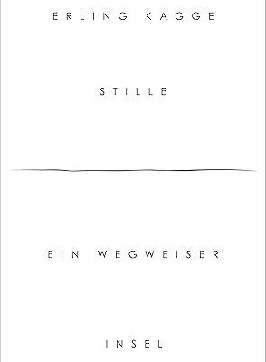 Stille: Ein Wegweiser von Erling Kagge