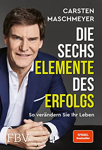 Die sechs Elemente des Erfolgs: So veränderst du dein Leben