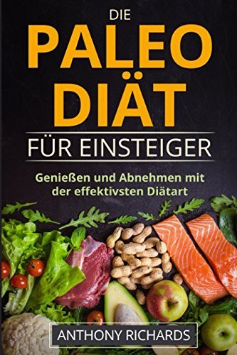 Die Paleo Diät für Einsteiger - Schnell abnehmen ohne Hunger