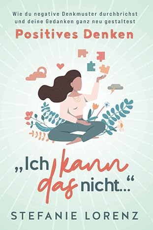 Positives Denken - Negative Denkmuster durchbrechen