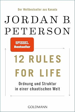 12 Rules For Life – Ordnung in einer chaotischen Welt