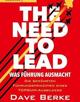The Need to Lead - Führungsprinzipien eines TOPGUN-Ausbilders