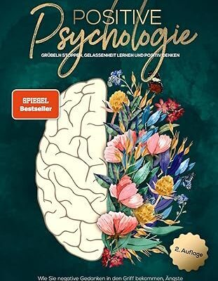 Positive Psychologie - Grübeln stoppen und gelassen leben
