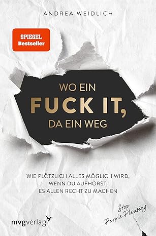 Wo ein Fuck it, da ein Weg - Befreie dich von Erwartungen