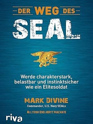 Der Weg des SEAL: Mentale Stärke wie ein Elitesoldat