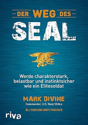 Der Weg des SEAL: Mentale Stärke wie ein Elitesoldat