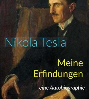 Meine Erfindungen – Die Autobiografie von Nikola Tesla