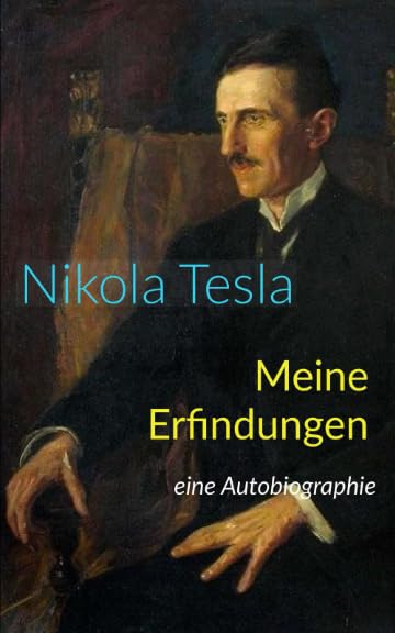 Meine Erfindungen – Die Autobiografie von Nikola Tesla