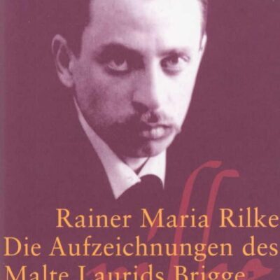 Die Aufzeichnungen des Malte Laurids Brigge – Rainer Maria Rilke