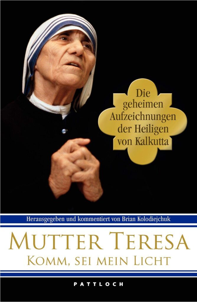 Komm, sei mein Licht! – Die geheimen Aufzeichnungen von Mutter Teresa