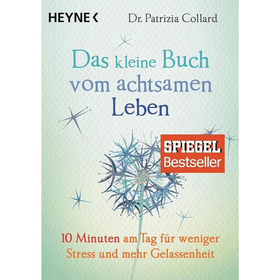 Das kleine Buch vom achtsamen Leben: 10 Minuten am Tag für weniger Stress und mehr Gelassenheit