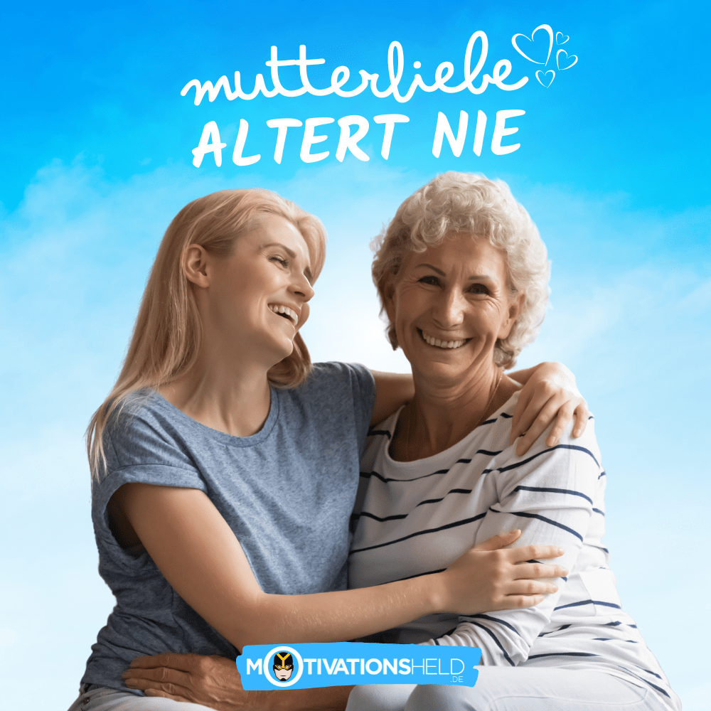 Mutterliebe altert nie