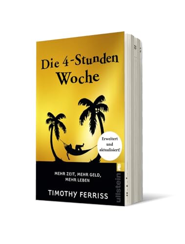 Die 4-Stunden-Woche: Mehr Zeit, mehr Geld, mehr Leben