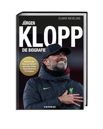 Jürgen Klopp: Die Biografie - Leben für den Fußball