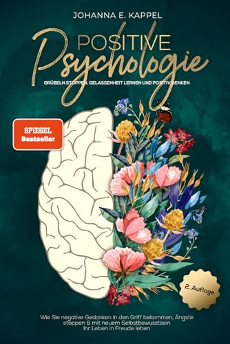 Positive Psychologie - Grübeln stoppen und gelassen leben