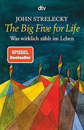 The Big Five for Life - Was wirklich zählt im Leben