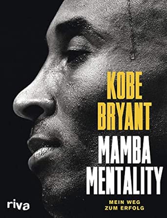 Mamba Mentality – Mein Weg zum Erfolg von Kobe Bryant