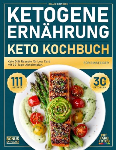 Ketogene Ernährung - Keto Kochbuch für Einsteiger