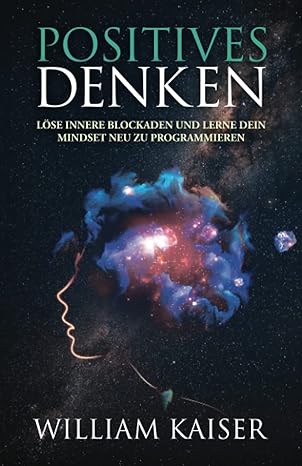 Positives Denken - Innere Blockaden lösen