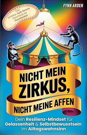 Nicht mein Zirkus, nicht meine Affen - Resilienz-Mindset
