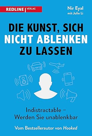 Die Kunst, sich nicht ablenken zu lassen - Indistractable