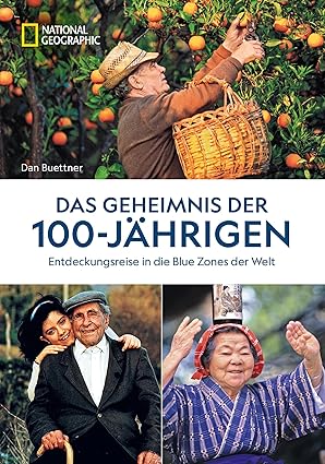 Das Geheimnis der 100-Jährigen: Blue Zones der Welt